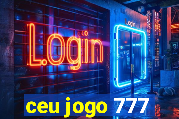 ceu jogo 777